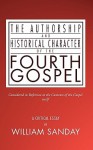 Authorship and Historical Character of the Fourth Gospel - William Sanday