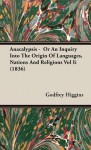 Anacalypsis - Or an Inquiry Into the Origin of Languages, Nations and Religions Vol II (1836) - Godfrey Higgins