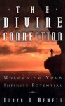 Divine Connection: Unlocking Your Infinite Potential - Lloyd D. Newell