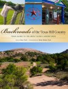 Backroads of the Texas Hill Country: Your Guide to the Most Scenic Adventures - Gary Clark, Kathy Adams Clark