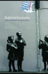 Sublime Economy: On the Intersection of Art and Economics - Jack Amariglio, Joseph Childers, Stephen E. Cullenberg