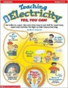 Teaching Electricity: Yes, You Can!: Grades 3 6 - Steve Tomecek, Steve Tomacek