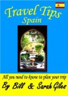 Travel Tips Spain. A Bill and Sarah Giles concise, introductory travel guide to Spain with Spanish language phrasebook. (Bill and Sarah Giles Travel Books.) - Sarah Giles, Bill Giles