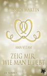 Ama Vitam: Zeig mir, wie man l(i)ebt - Jessica Martin