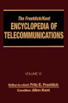 The Froehlich/Kent Encyclopedia Of Telecommunications - Fritz E. Froehlich