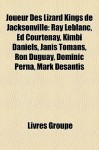 Joueur des Lizard Kings de Jacksonville: Ray Leblanc, Ed Courtenay, Kimbi Daniels, Janis Tomans, Ron Duguay, Dominic Perna, Mark Desantis - Livres Groupe