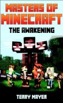 Masters Of Minecraft - The Awakening (A minecraft novel) - Terry Mayer