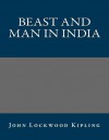 Beast and Man in India - John Lockwood Kipling