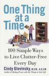 One Thing At a Time: 100 Simple Ways to Live Clutter-Free Every Day - Cindy Glovinsky