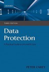 Data Protection: A Practical Guide to UK and EU Law - Peter Carey