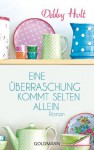 Eine Überraschung kommt selten allein: Roman (German Edition) - Debby Holt, Caroline Einhäupl