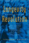 Longevity Revolution: As Boomers Become Elders - Theodore Roszak