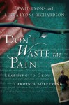 Don't Waste the Pain: Learning to Grow Through Suffering - David Lyon