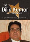 The Dilip Kumar Handbook - Everything You Need to Know about Dilip Kumar - Emily Smith