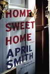 Home Sweet Home: A novel - April Smith