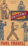 Uniforms: Why We Are What We Wear - Paul Fussell