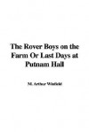 The Rover Boys on the Farm or Last Days at Putnam Hall - M. Arthur Winfield