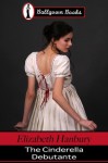 The Cinderella Debutante (A Regency Romance) - Elizabeth Hanbury