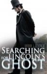 Searching for Lincoln's Ghost - Barbara J. Dzikowski