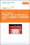 The 12-Lead ECG in Acute Coronary Syndromes - Pageburst E-Book on Vitalsource (Retail Access Card) - Tim Phalen, Barbara J. Aehlert