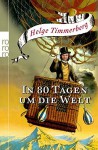 In 80 Tagen um die Welt by Helge Timmerberg (2009-07-06) - Helge Timmerberg