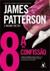 8ª Confissão (Clube das Mulheres Contra o Crime #8) - James Patterson, Maxine Paetro, Carla Gouveia