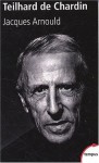 Pierre Teilhard de Chardin (French Edition) - Jacques Arnould