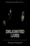 Disjointed Lives - Morgan Sheppard