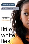 Little White Lies - Brianna Baker, F. Bowman Hastie