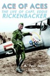 Ace of Aces: The Life of Capt. Eddie Rickenbacker - H. Paul Jeffers