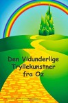 Den Vidunderlige Tryllekunstner fra Oz: The Wonderful Wizard of Oz (Danish edition) - Frank Baum, Peter Williams