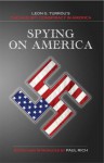 Spying on America: Leon G. Turrou's The Nazi Spy Conspiracy in America - Leon Turrou, Paul Rich