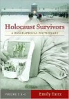 Holocaust Survivors: A Biographical Dictionary, Volume 1 - Emily Taitz