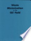 Waste Minimizaton in the Oil Field - DIANE Publishing Company