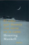 El niño que dormia con nieve en la cama - Henning Mankell