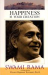 Happiness Is Your Creation - Swami Rama