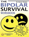 The Bipolar Survival Workbook: Living with and Overcoming Bipolar Disorder - Steven Thomas