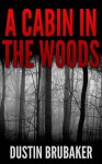 A Cabin In The Woods: Hunting Ground - Dustin Brubaker