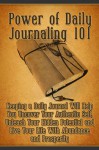Power of Daily Journaling 101: Keeping a Daily Journal Will Help You Uncover Your Authentic Self, Unleash Your Hidden Potential and Live Your Life With ... Writing, Journaling, Daily Journal) - Alexandra Scott