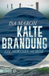 Kalte Brandung: Die Nordsee-Morde (2) (Taschenbücher) - Isa Maron, Stefanie Schäfer