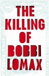 The Killing of Bobbi Lomax - Cal Moriarty