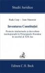 Inventarea Constituţiei: proiecte intelectuale şi dezvoltare instituţională în Principatele Române în secolul al XIX-lea - Radu Carp, Ioan Stanomir