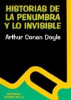 Historia de La Penumbra y Lo Invisible - Arthur Conan Doyle