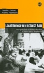 Local Democracy in South Asia: Microprocesses of Democratization in Nepal and Its Neighbours - David N. Gellner, Krishna Hachhethu