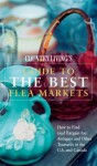 Country Living Guide to the Best Flea Markets: How to Find (and Bargain For) Antiques and Other Treasures in the U.S. and Canada - Marie Proeller