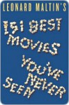 Leonard Maltin's 151 Best Movies You've Never Seen - Leonard Maltin