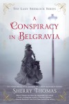 A Conspiracy in Belgravia (The Lady Sherlock Series) - Sherry Thomas