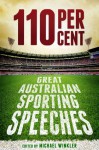 110 Per Cent: Great Australian Sport Speeches - Michael Winkler