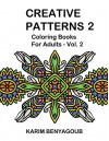 Creative Patterns 2: Coloring Books For Adults - Karim Benyagoub