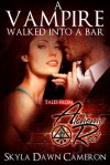 A Vampire Walked Into a Bar (Tales from Alchemy Red) - Skyla Dawn Cameron